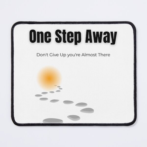 Item preview, One Step Away – Don’t Give Up, You’re Almost There | Motivational T-Shirt Design designed and sold by Fyrepath.