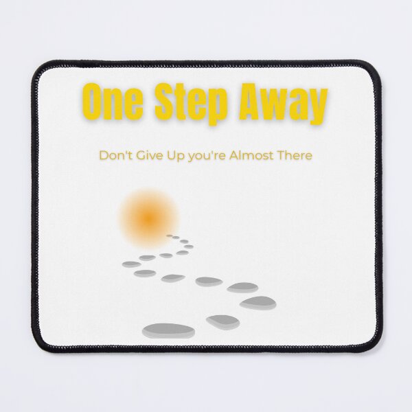 Item preview, One Step Away – Don’t Give Up, You’re Almost There | Motivational T-Shirt Design designed and sold by Fyrepath.