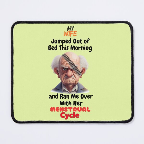 Item preview, My Wife Ran Me Over with Her Menstrual Cycle designed and sold by BM-Innovations.