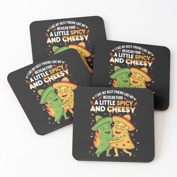 Item preview,  Funny Mexican Food Quote ,I Like My Best Friend Like My Mexican Food A Little Spicy And Cheesy designed and sold by onemood.