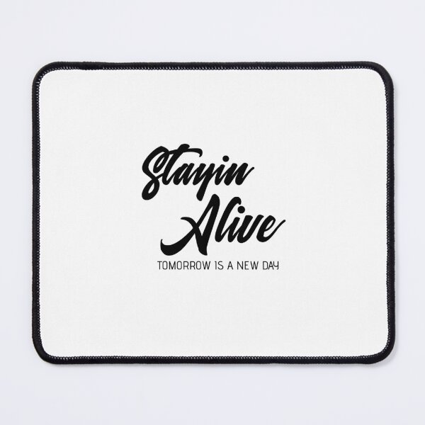 Item preview, Stayin Alive Tomorrow Is a New Day – Positive Mental Health Quote Typography Design designed and sold by FOREVER Motivated.