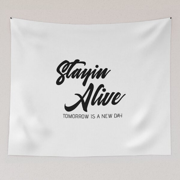 Item preview, Stayin Alive Tomorrow Is a New Day – Positive Mental Health Quote Typography Design designed and sold by FOREVER Motivated.