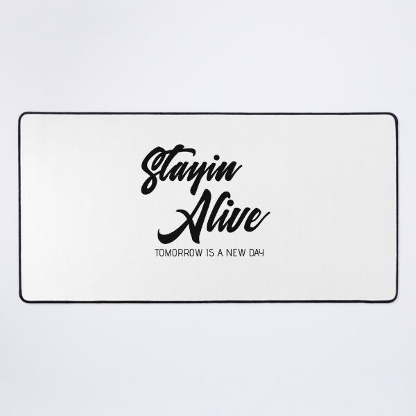 Item preview, Stayin Alive Tomorrow Is a New Day – Positive Mental Health Quote Typography Design designed and sold by FOREVER Motivated.