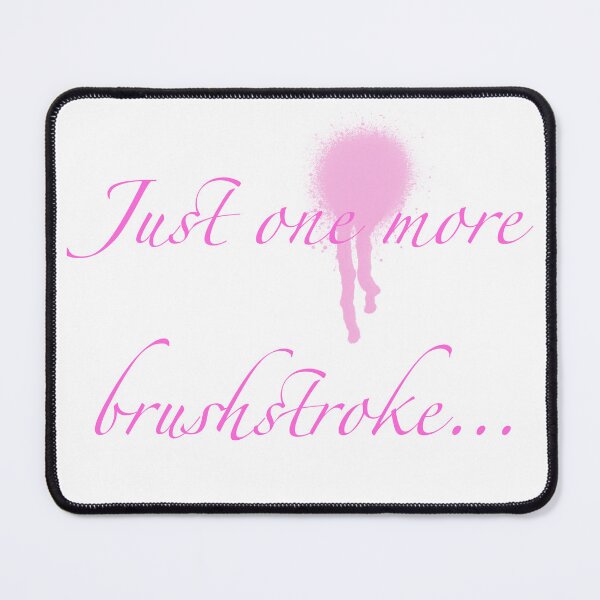 Item preview, Just One More Brushstroke – Funny Art Quote for Painters and Creatives designed and sold by olenafomina.