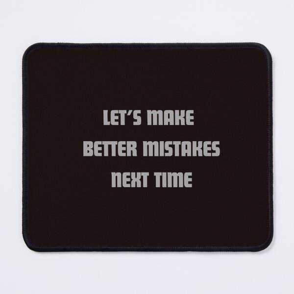 Item preview, Let’s Make Better Mistakes Next Time – Sarcastic Motivational Quote designed and sold by NCODesigns.