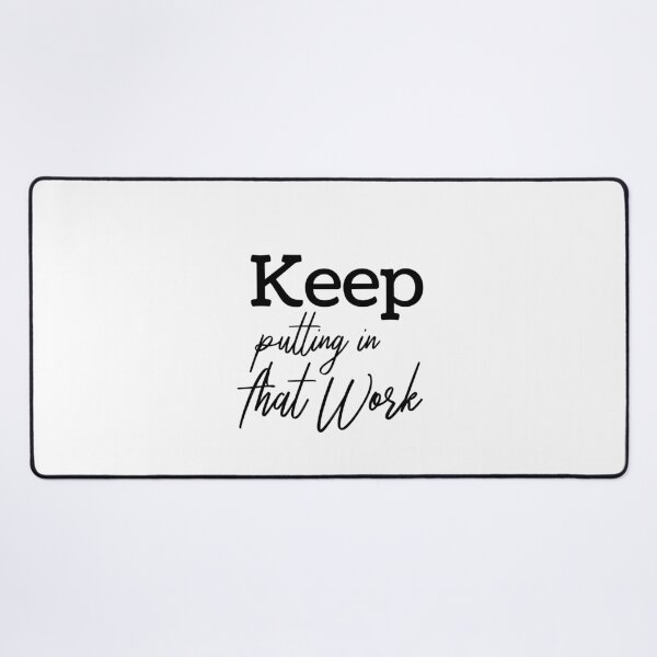 Item preview, Keep Putting In That Work – Motivational Hustle Quote Typography Design for Fitness and Success designed and sold by FOREVER Motivated.