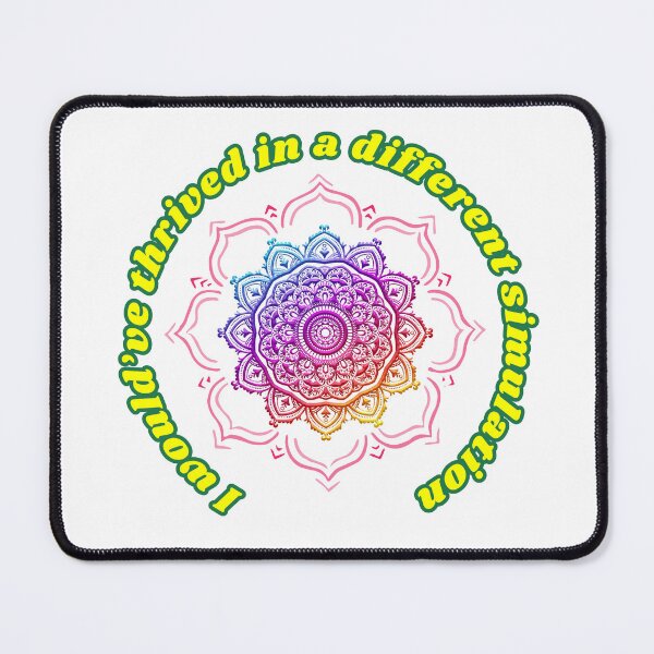 Item preview, I would have thrived in a different simulation mandala designed and sold by HowAboutTee.