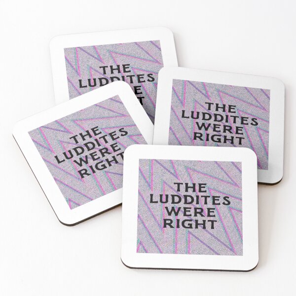 Item preview, The Luddites Were Right designed and sold by bubblegumpigeon.