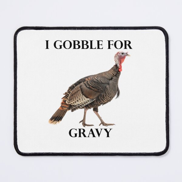 Item preview, I Gobble For Gravy designed and sold by RIMemes.