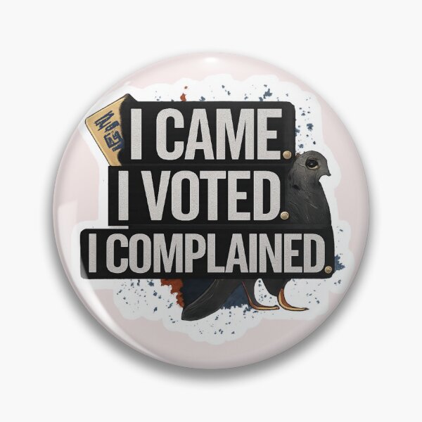 Item preview, I Came. I Voted. I Complained. – NYC Civic Meme Design for Bold Voters designed and sold by PunchDrop.