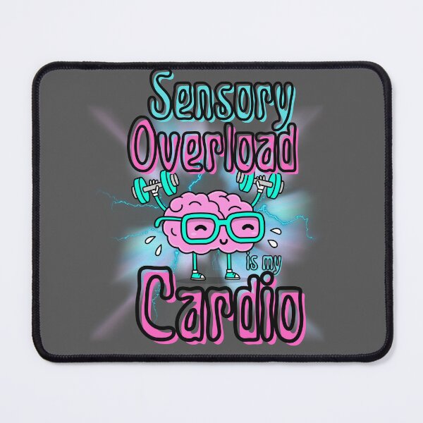 Item preview, Sensory Overload is my Cardio designed and sold by MadMadamMeg.