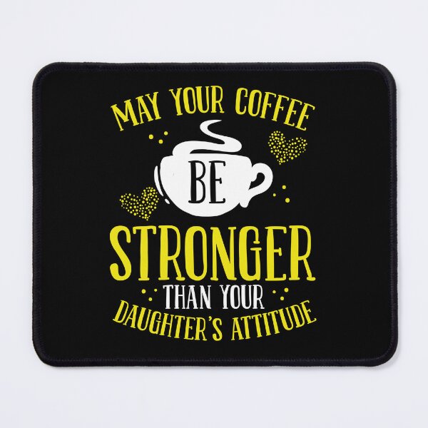 Item preview, May Your Coffee Be Stronger Than Your Daughter’s Attitude | Funny Strong-Willed Teen Mom Dad Humor designed and sold by Farid94.