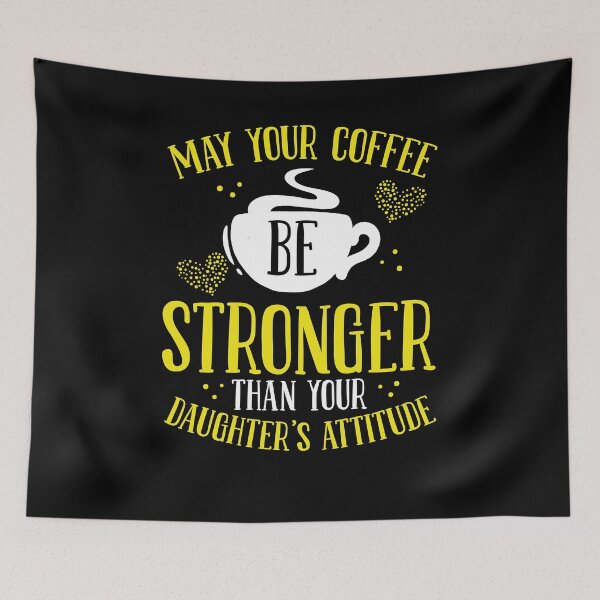 Item preview, May Your Coffee Be Stronger Than Your Daughter’s Attitude | Funny Strong-Willed Teen Mom Dad Humor designed and sold by Farid94.