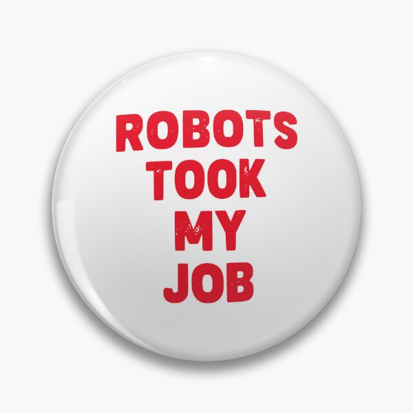 Item preview, Robots Took My Job designed and sold by Kiwi007.