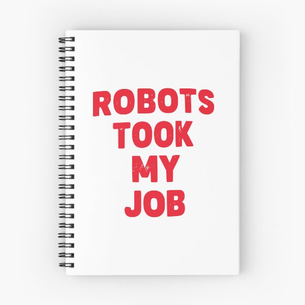 Item preview, Robots Took My Job designed and sold by Kiwi007.