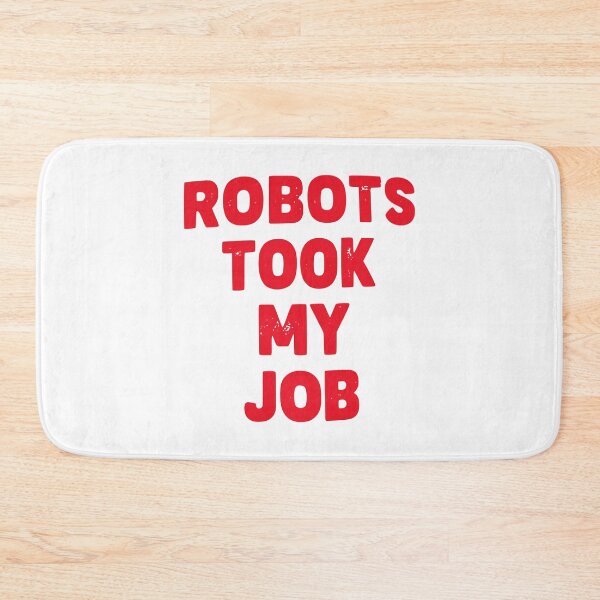Item preview, Robots Took My Job designed and sold by Kiwi007.