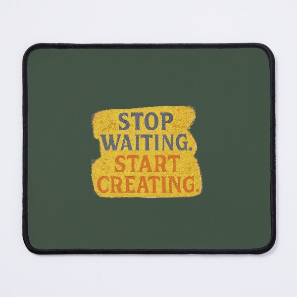 Item preview, Stop Waiting. Create Something! designed and sold by LaPaz361.