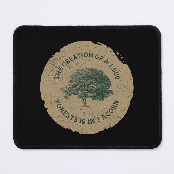 Item preview, Inspirational Quote About Forests And Acorns designed and sold by Mark4ArtTees.