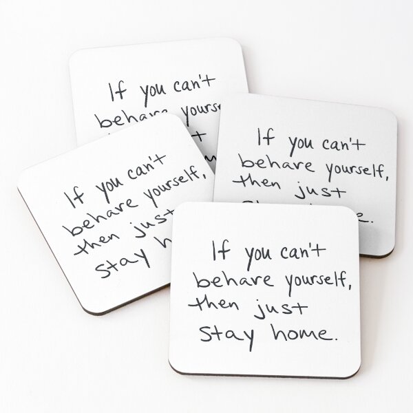 Item preview, If you can’t behave yourself, then just stay home. designed and sold by abeink.