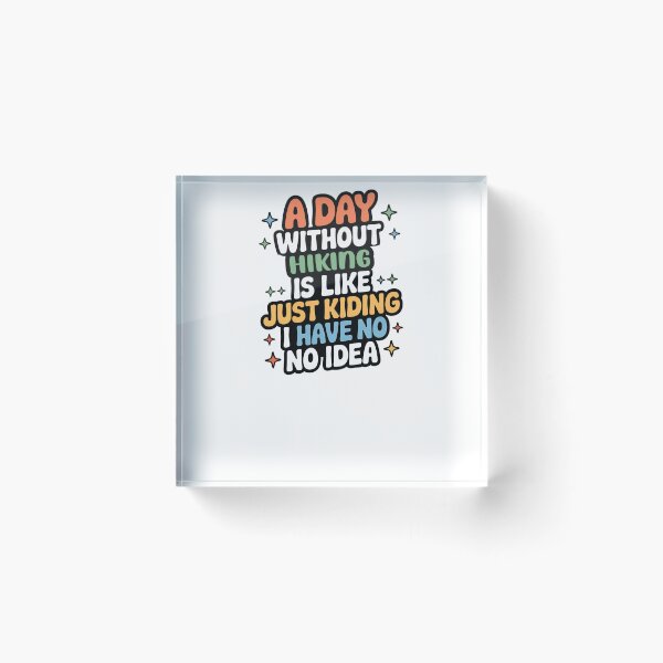 Item preview, A Day Without Hiking Is Like Just Kidding - Cool & Funny Hiking Lover designed and sold by Watsonarts.