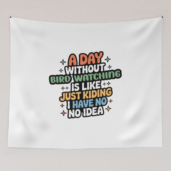 Item preview, A Day Without Bird Watching Is Like Just Kidding - Cool & Funny Bird Watching Lover designed and sold by Watsonarts.