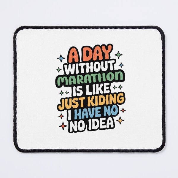 Item preview, A Day Without Marathon Is Like Just Kidding - Cool & Funny Marathon Lover designed and sold by Watsonarts.