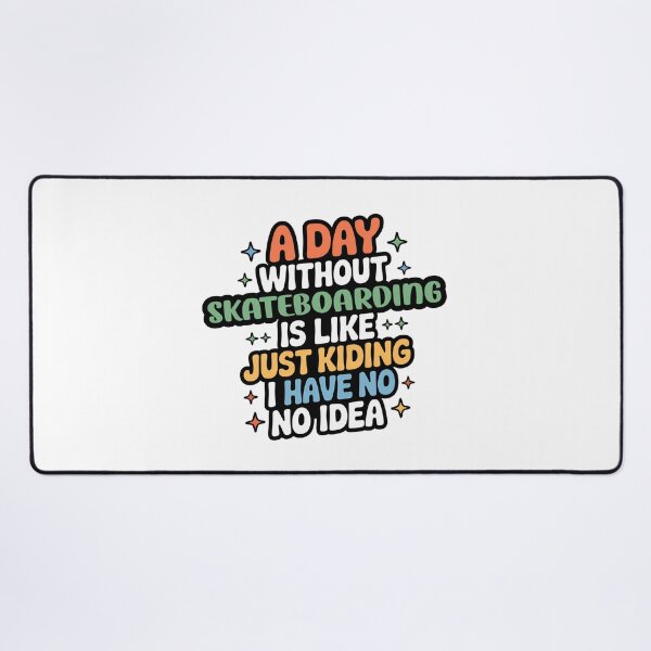 Item preview, A Day Without Skateboarding Is Like Just Kidding - Cool & Funny Skateboarding Lover designed and sold by Watsonarts.