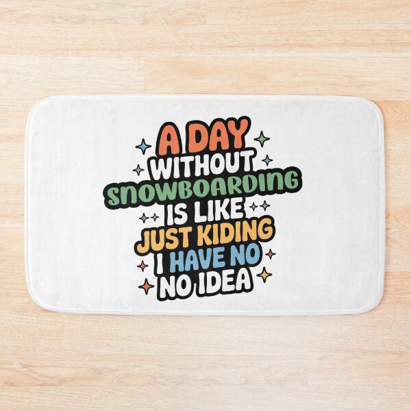 Item preview, A Day Without Snowboarding Is Like Just Kidding - Cool & Funny Snowboarding Lover designed and sold by Watsonarts.