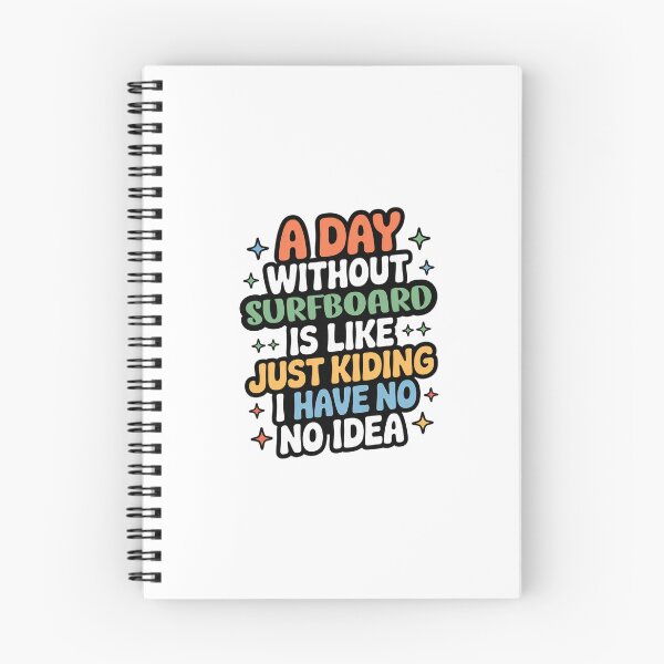 Item preview, A Day Without Surfboard Is Like Just Kidding - Cool & Funny Surfboard Lover designed and sold by Watsonarts.