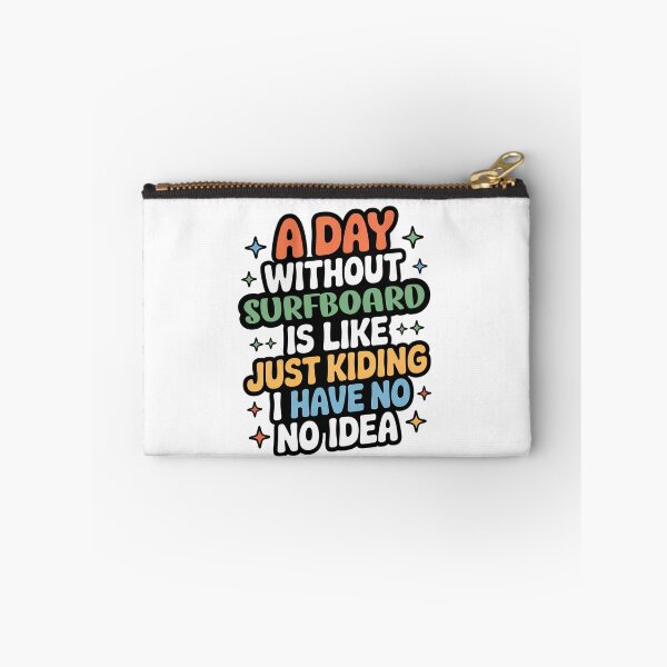 Item preview, A Day Without Surfboard Is Like Just Kidding - Cool & Funny Surfboard Lover designed and sold by Watsonarts.