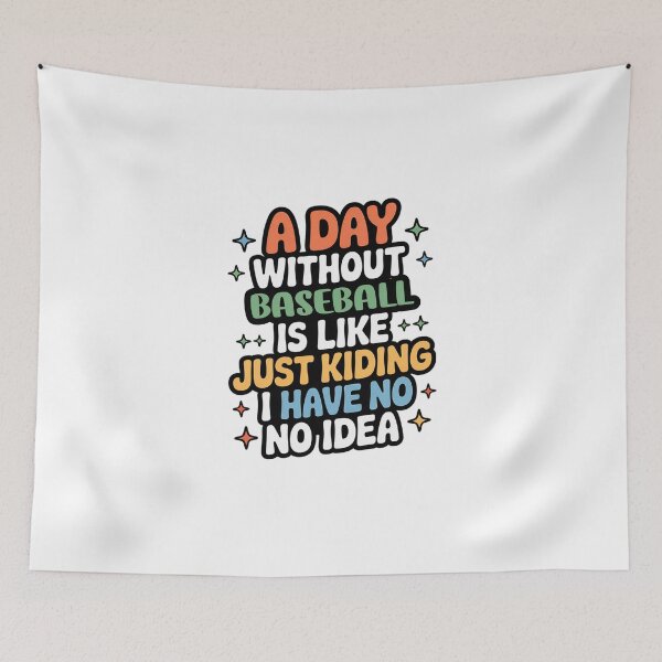 Item preview, A Day Without Baseball Is Like Just Kidding - Cool & Funny Baseball Lover designed and sold by Watsonarts.
