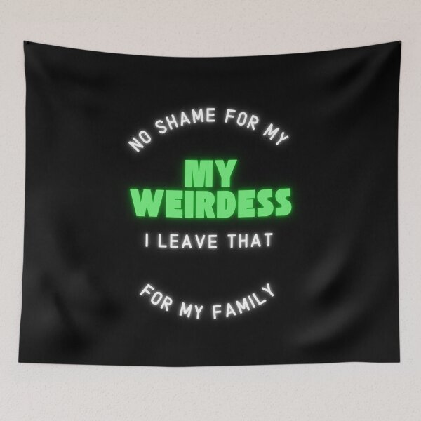Item preview, No Shame for my weirdness I leave that for my family designed and sold by WigOutlet.