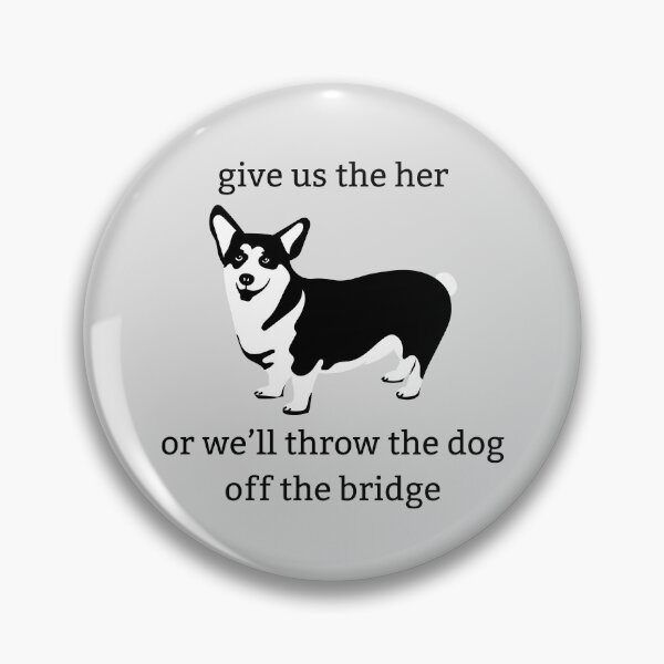 Item preview, Dirk Gently's Holistic Detective Agency: Give us the her, or we'll throw the dog off the bridge designed and sold by Heeby Jeebys.