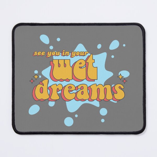 Item preview, See You In Your Wet Dreams designed and sold by UNK-Fatigues.