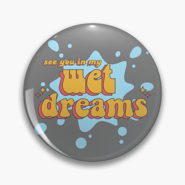 Item preview, See You In My Wet Dreams designed and sold by UNK-Fatigues.