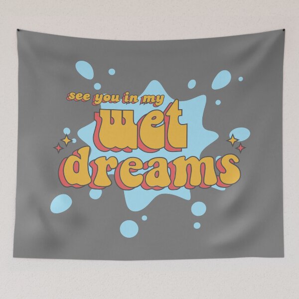 Item preview, See You In My Wet Dreams designed and sold by UNK-Fatigues.