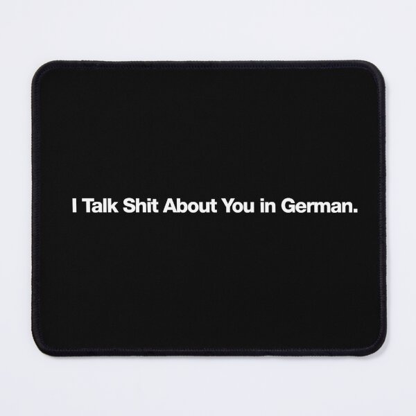 Item preview, I Talk S**t About You in German Funny Language Humor designed and sold by Cognition Studios.