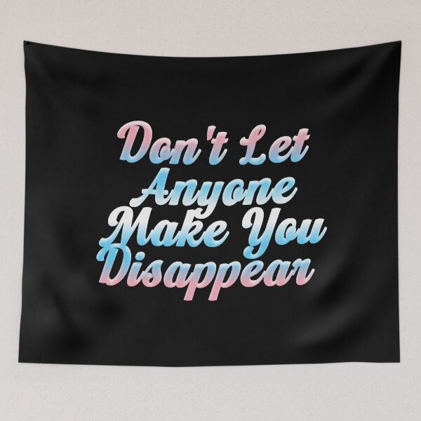 Item preview, Don't Let Anyone Make You Disappear (trans cursive) designed and sold by the_life_of_riley.