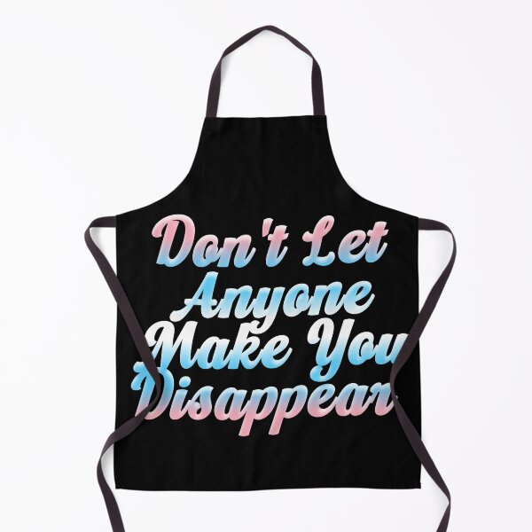 Item preview, Don't Let Anyone Make You Disappear (trans cursive) designed and sold by the_life_of_riley.