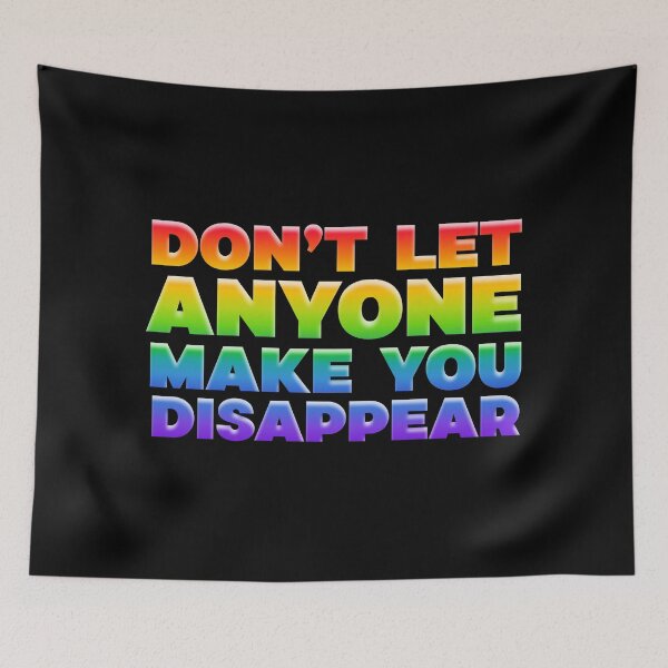 Item preview, Don't Let Anyone Make You Disappear (rainbow bold) designed and sold by the_life_of_riley.