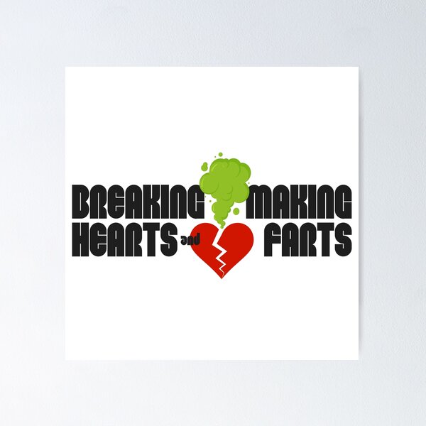 Item preview, Breaking Hearts and Making Farts designed and sold by UNK-Fatigues.
