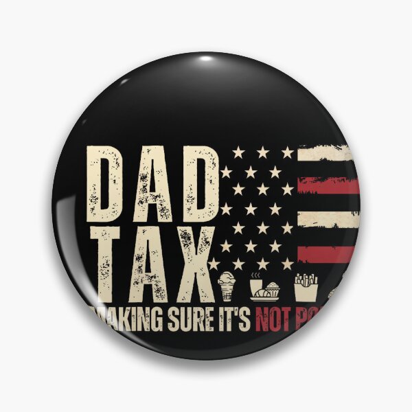Item preview, Dad Tax Making Sure It'S Not Poison Usa Flag Daddy Tax  designed and sold by DouglasChoosen.