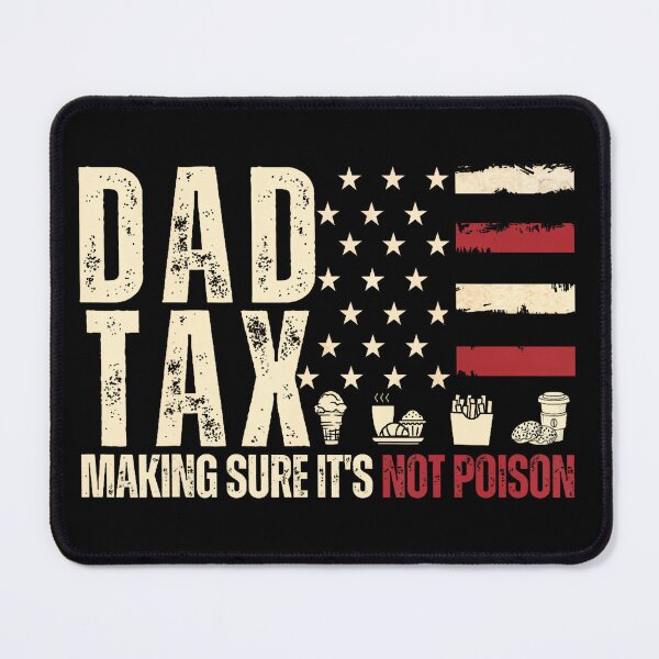 Item preview, Dad Tax Making Sure It'S Not Poison Usa Flag Daddy Tax designed and sold by DouglasChoosen.