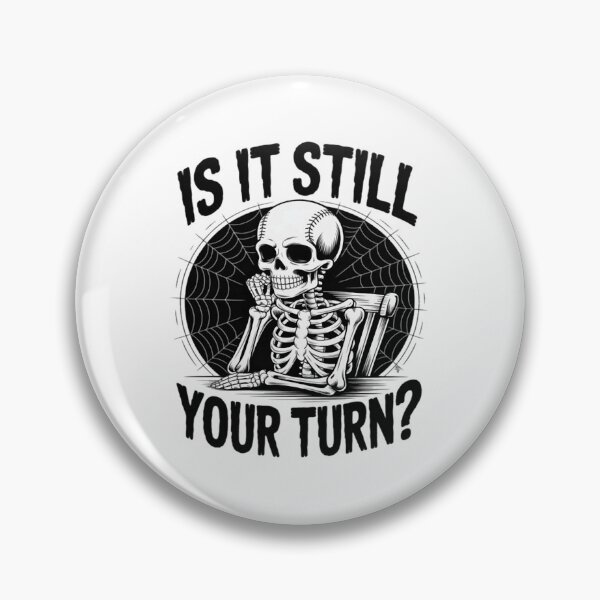 Item preview, Is It Still Your Turn Funny Skeleton Waiting designed and sold by GarinaguHN.