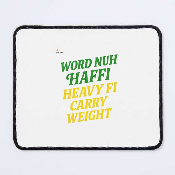 Item preview, Word Nuh Haffi Heavy Fi Carry Weight – Jamaican Wisdom Quote by Stillblaze designed and sold by BilcoStillbaze.