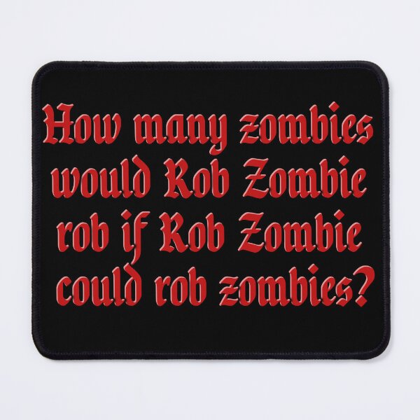 Artikelvorschau, Wie viele Zombies würde Rob Zombie ausrauben? entworfen und verkauft von the_life_of_riley.