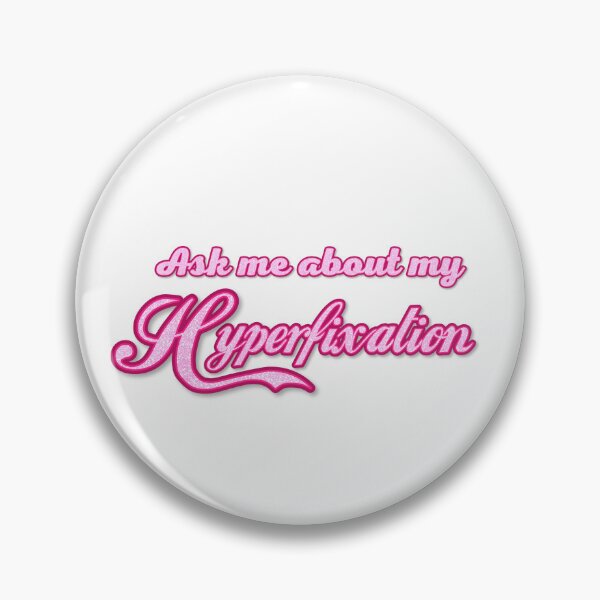 Item preview, Ask me about my Hyperfixation designed and sold by the_life_of_riley.
