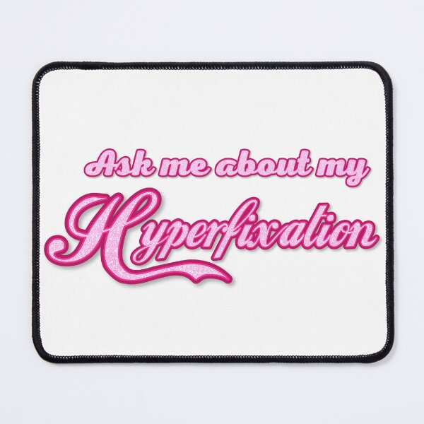 Item preview, Ask me about my Hyperfixation designed and sold by the_life_of_riley.