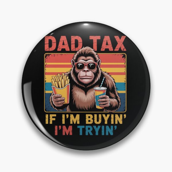 Item preview, Dad Tax If I'M Buyin' I'M Tryin' Bigfoot Father'S Day designed and sold by Patricsselin.