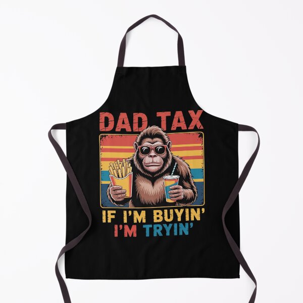 Item preview, Dad Tax If I'M Buyin' I'M Tryin' Bigfoot Father'S Day designed and sold by Patricsselin.